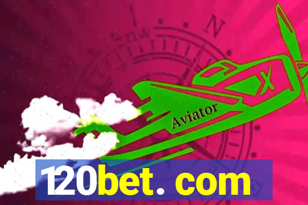 120bet. com
